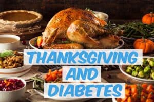 Thanksgiving and Diabetes: How to Handle the Increase in Food and ...