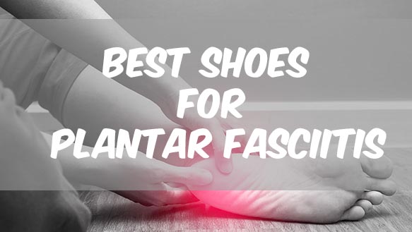best shoes for severe plantar fasciitis